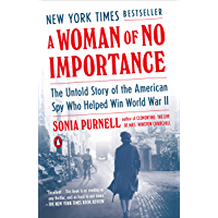 A Woman of No Importance: The Untold Story of the American Spy Who Helped Win World War II (English Edition)